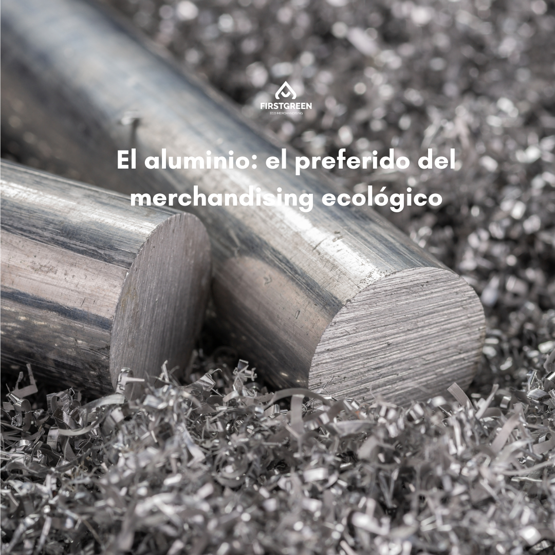 El aluminio: el preferido del merchandising ecológico